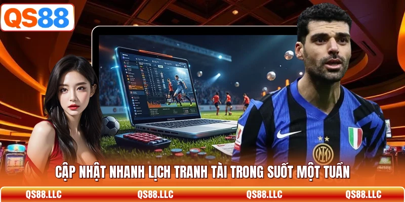 Cập nhật nhanh lịch tranh tài trong suốt một tuần 
