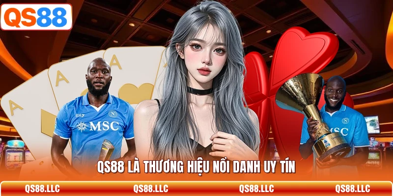 QS88 là thương hiệu nổi danh uy tín