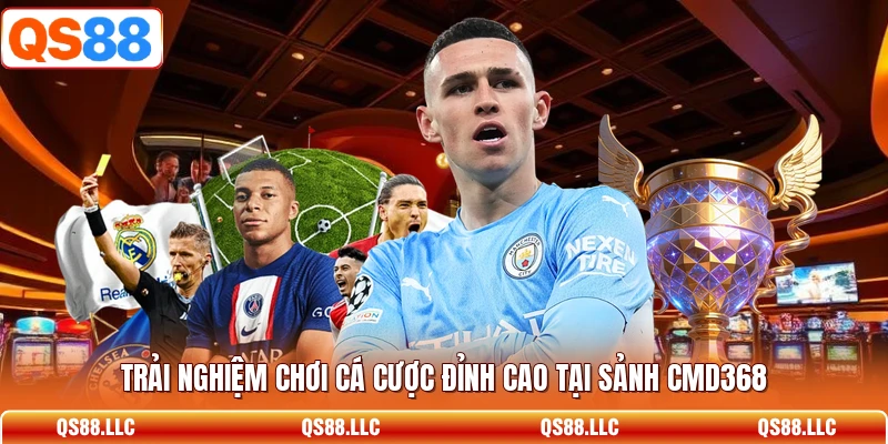 Trải nghiệm chơi cá cược đỉnh cao tại sảnh CMD368 